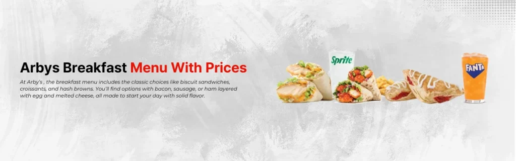 Arby’s Breakfast Menu With Prices and calories